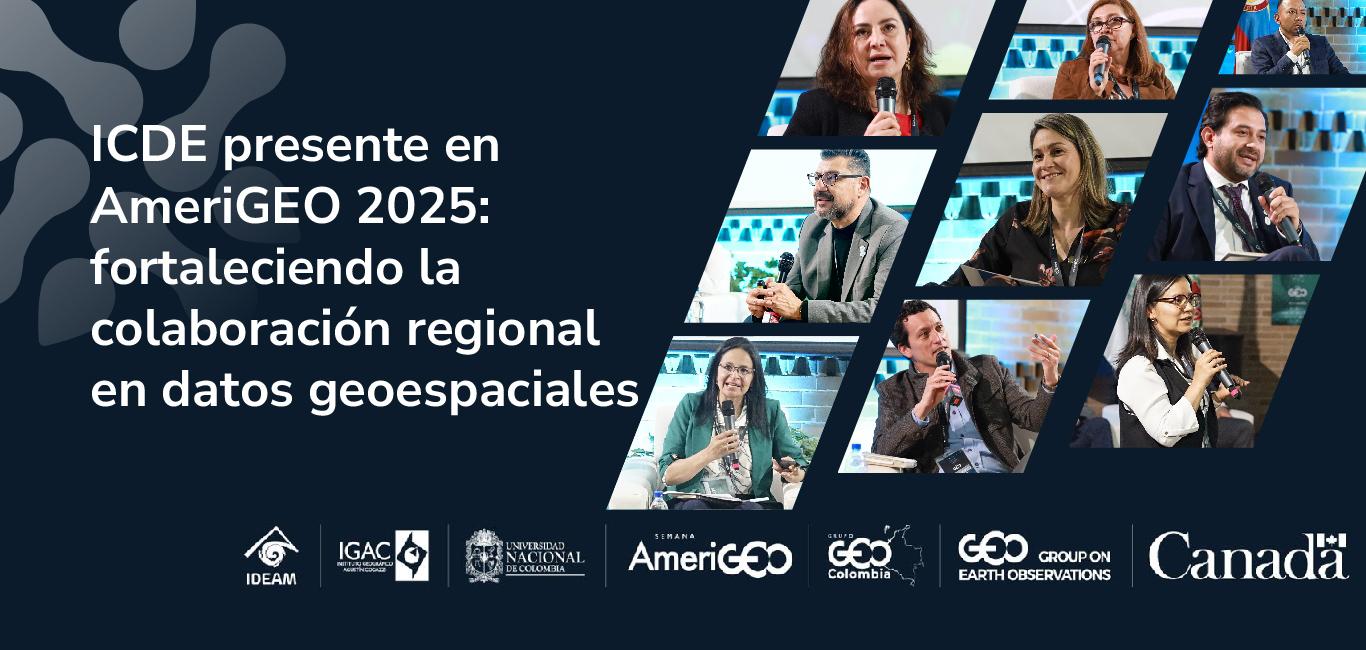 ICDE presente en AmeriGEO 2025: fortaleciendo la colaboración regional en datos geoespaciales