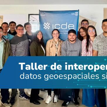 Taller de interoperabilidad: datos geoespaciales sin fronteras
